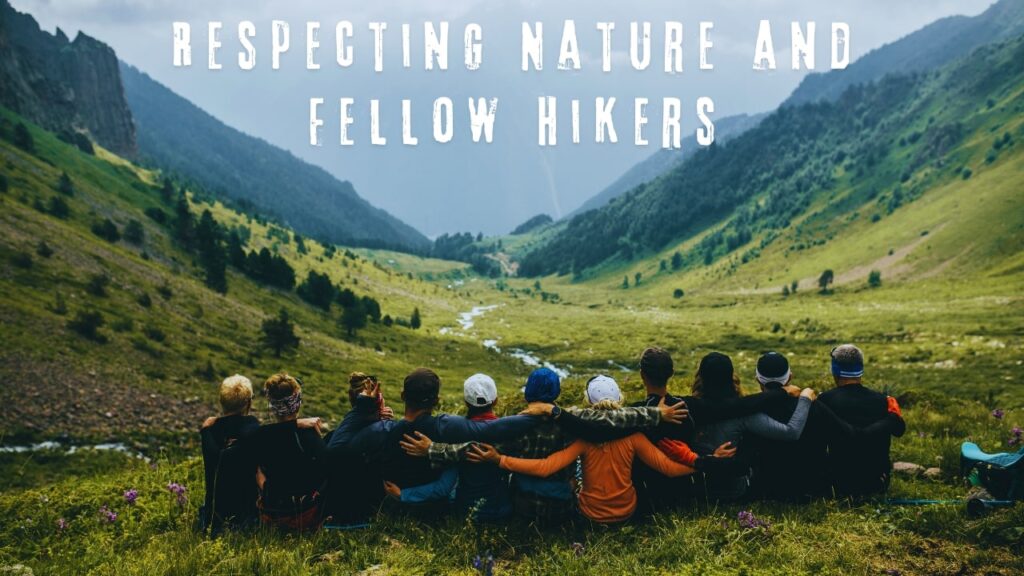 Respecting nature and fellow hikers