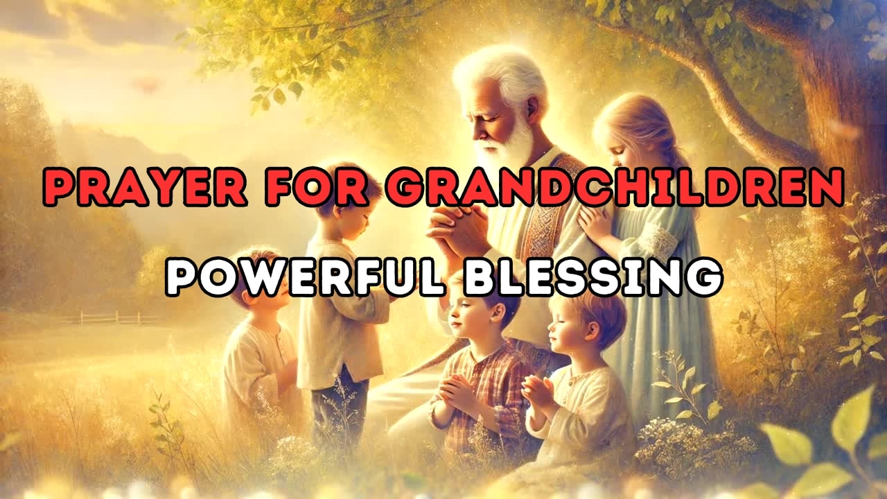 Prayer for Grandchildren: Protection, Guidance and Blessing