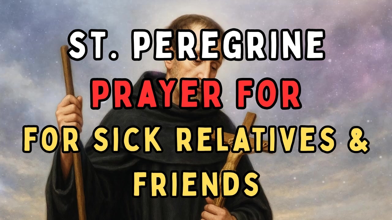 St. Peregrine Prayer for Sick Relatives & Friends